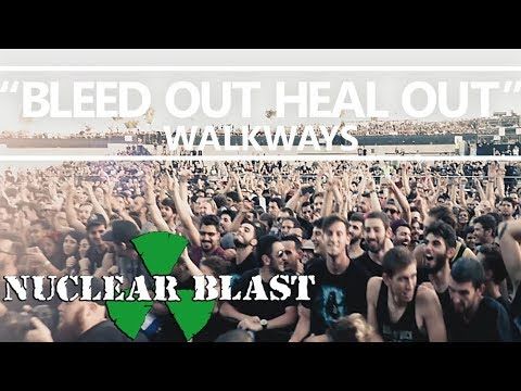 WALKWAYS – ‘Bleed Out, Heal Out’ (OFFICIAL VIDEO)